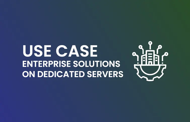 Enterprise Solutions on Dedicated Servers